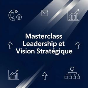Masterclass Leadership et Vision Stratégique