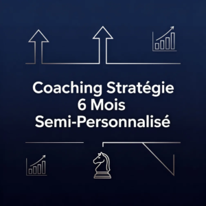 Coaching Stratégie 6 Mois Semi-Personnalisé