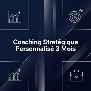 Coaching Stratégique Personnalisé 3 Mois