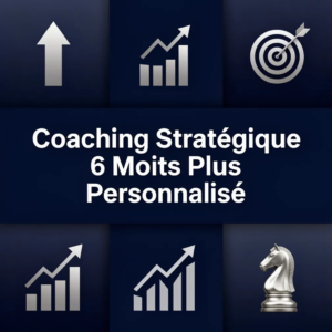 Coaching Stratégique 6 Mois Plus Personnalisé