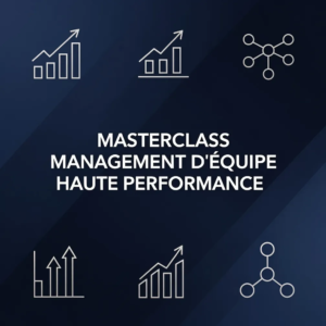 Masterclass Management d'Équipe Haute Performance